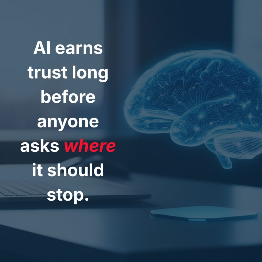 Conceptual illustration of a digital brain above a laptop with the text “AI earns trust long before anyone asks where it should stop,” highlighting the risk of unchecked trust in AI systems.